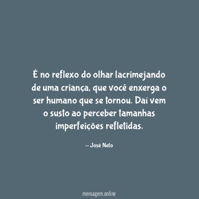 É no reflexo do olhar lacrimejando de uma criança