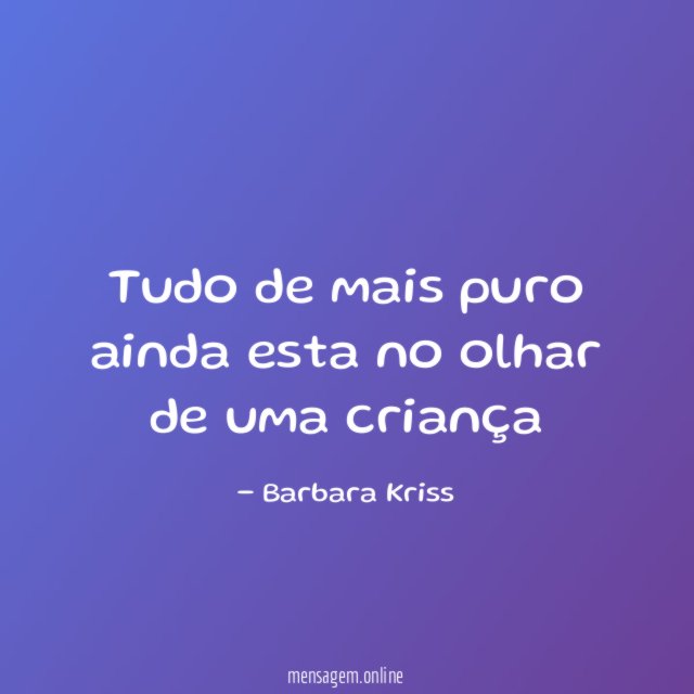 Tudo de mais puro ainda esta no olhar de uma criança
