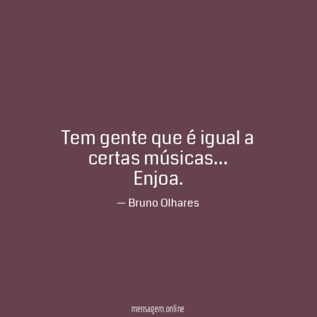 Tem gente que é igual a certas músicas