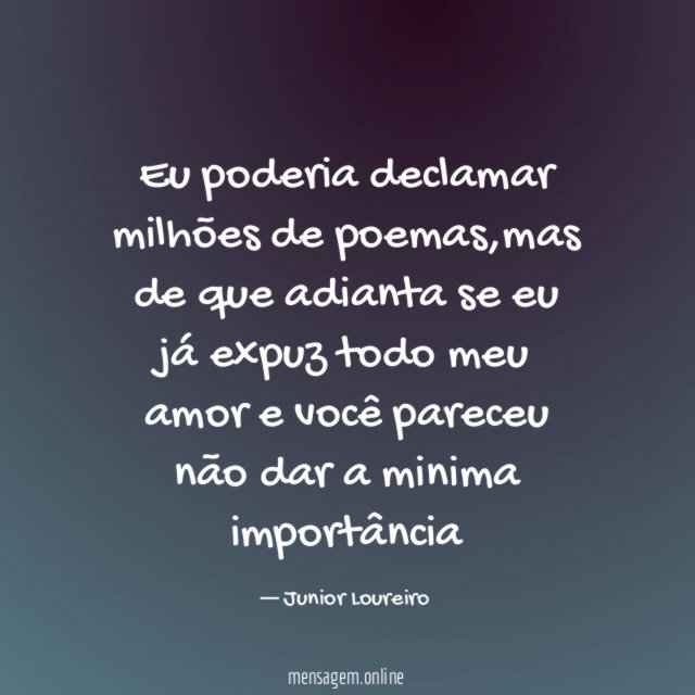 Eu poderia declamar milhões de poemas