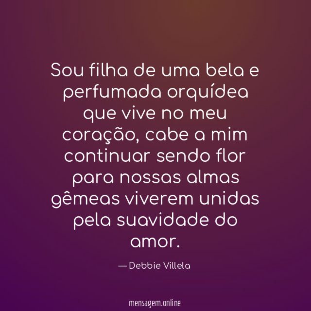 Sou filha de uma bela e perfumada orquídea