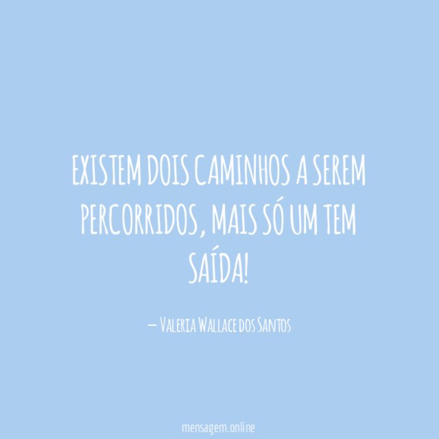 Existem dois caminhos a serem percorridos