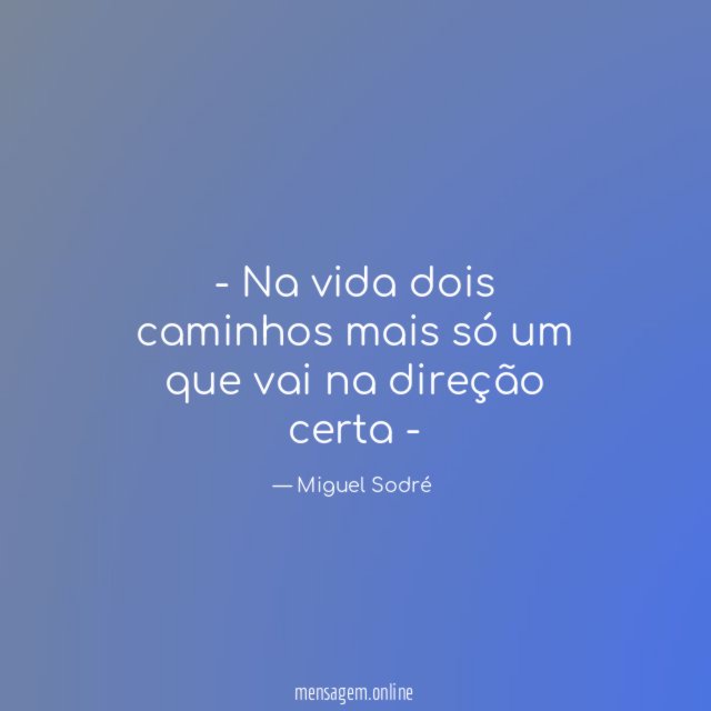 Na vida dois caminhos mais só