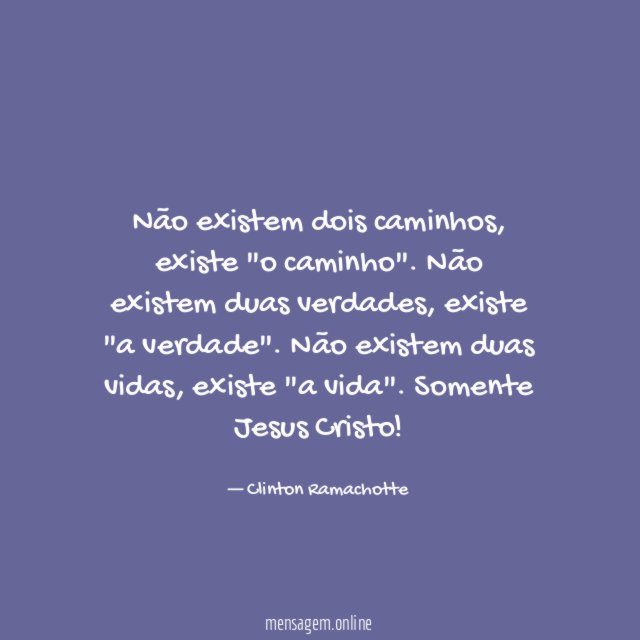 Não existem dois caminhos