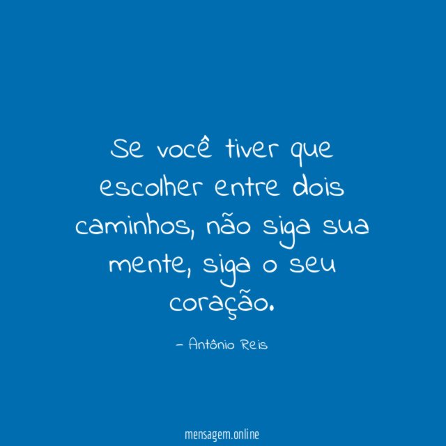 Se você tiver que escolher entre dois caminhos