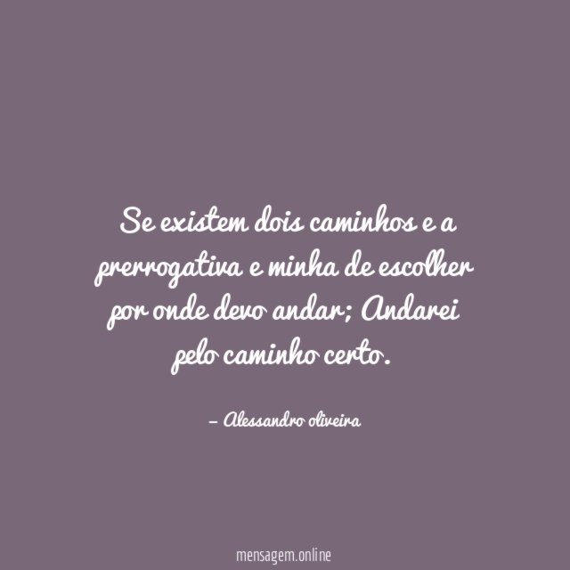 Se existem dois caminhos e a prerrogativa