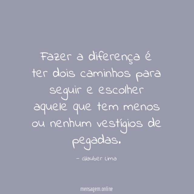 Fazer a diferença é ter dois caminhos para