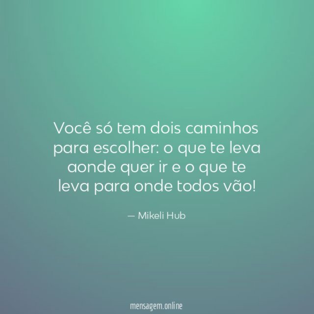 Você só tem dois caminhos para escolher