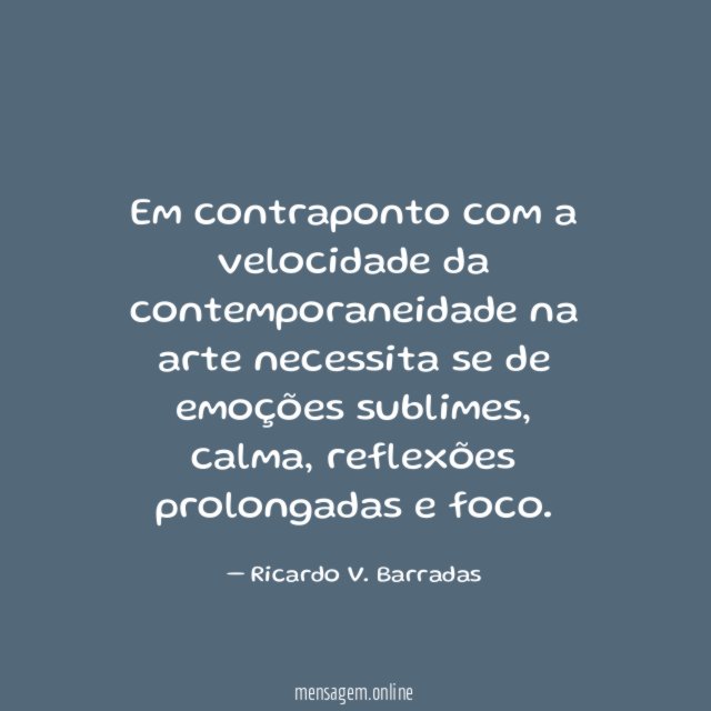 Em contraponto com a velocidade da contemporaneidade na