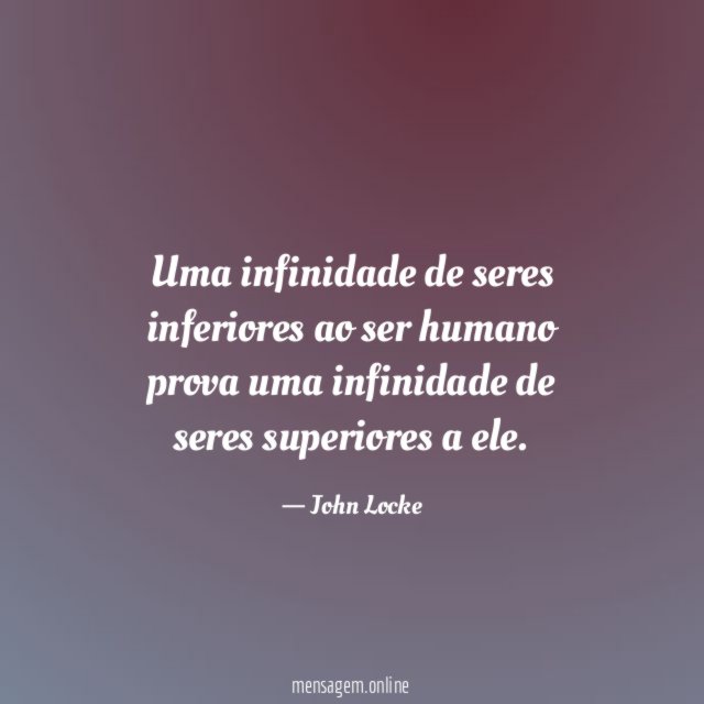 Uma infinidade de seres inferiores ao ser humano