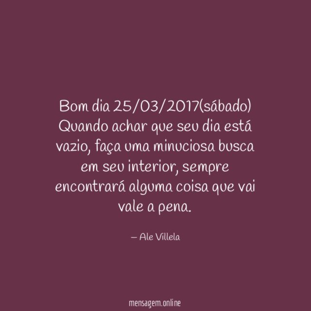 Bom dia 25/03/2017(sábado)