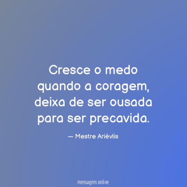 Cresce o medo quando a coragem