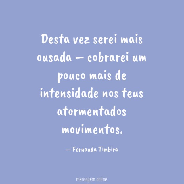 Desta vez serei mais ousada – cobrarei um