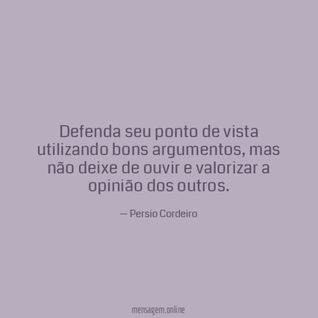 Defenda seu ponto de vista utilizando bons argumentos