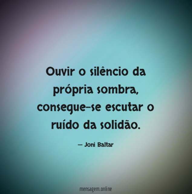 Ouvir o silêncio da própria sombra