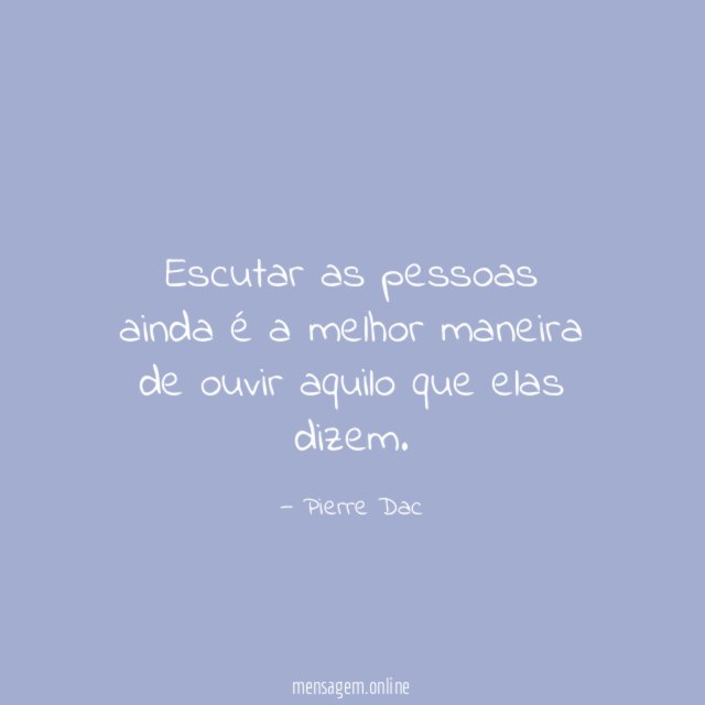 Escutar as pessoas ainda é a melhor maneira