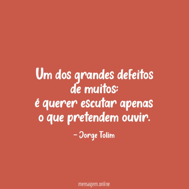 Um dos grandes defeitos de muitos