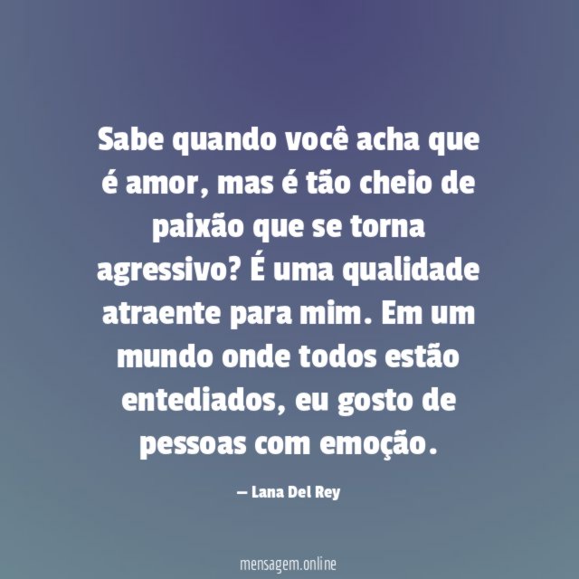 Sabe quando você acha que é amor