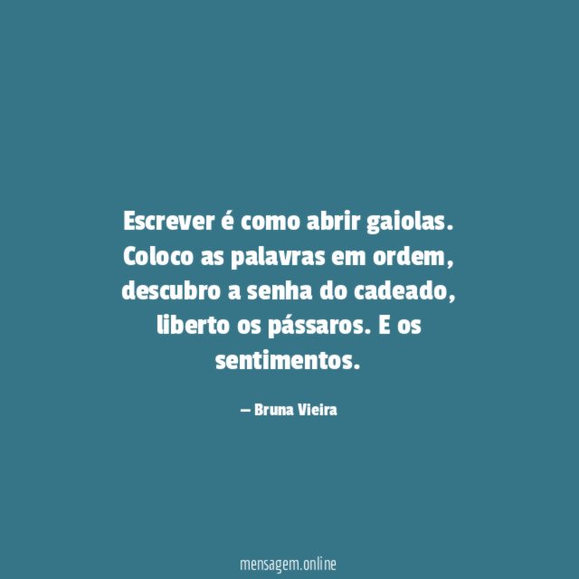 Escrever é como abrir gaiolas