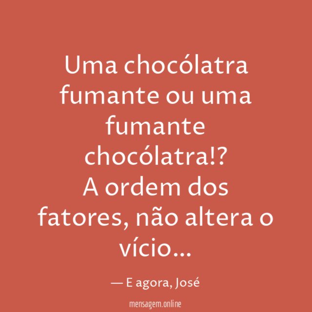 Uma chocólatra fumante ou uma fumante chocólatra