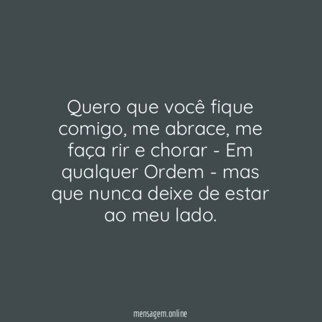 Quero que você fique comigo