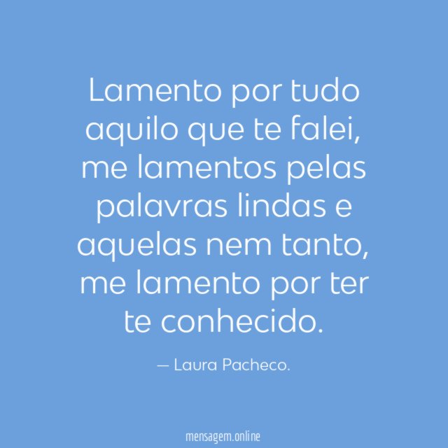 Lamento por tudo aquilo que te falei