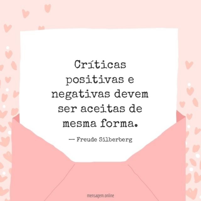 Críticas positivas e negativas devem ser aceitas de mesma forma