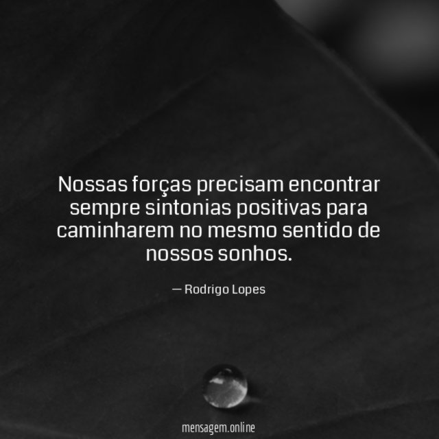 Nossas forças precisam encontrar sempre sintonias positivas para