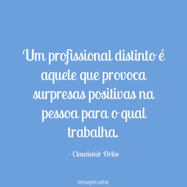 Um profissional distinto é aquele que provoca surpresas