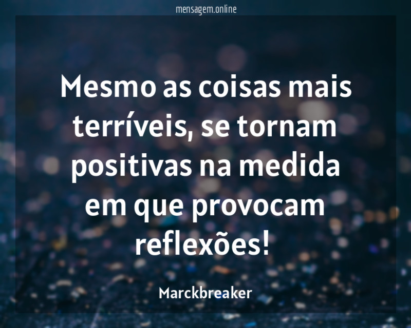 Mesmo as coisas mais terríveis