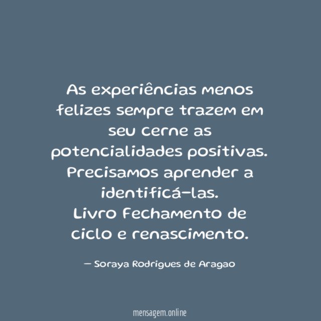 As experiências menos felizes sempre trazem em seu