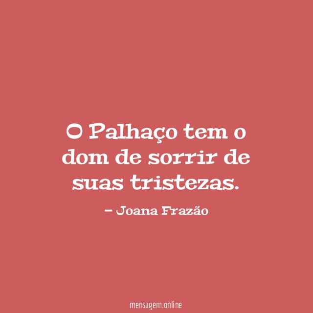 O Palhaço tem o dom de sorrir de suas tristezas