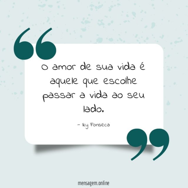 O amor de sua vida é aquele que