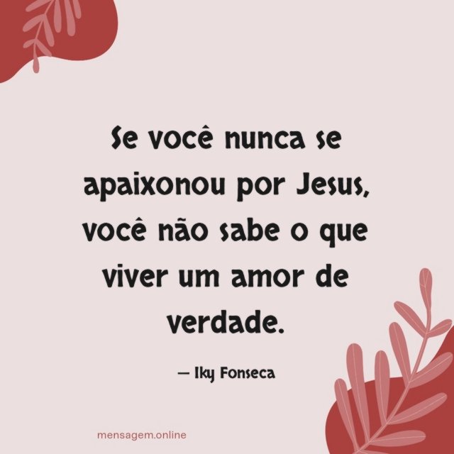Se você nunca se apaixonou por Jesus