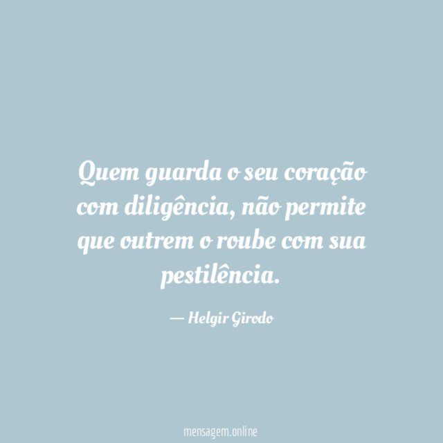 Quem guarda o seu coração com diligência