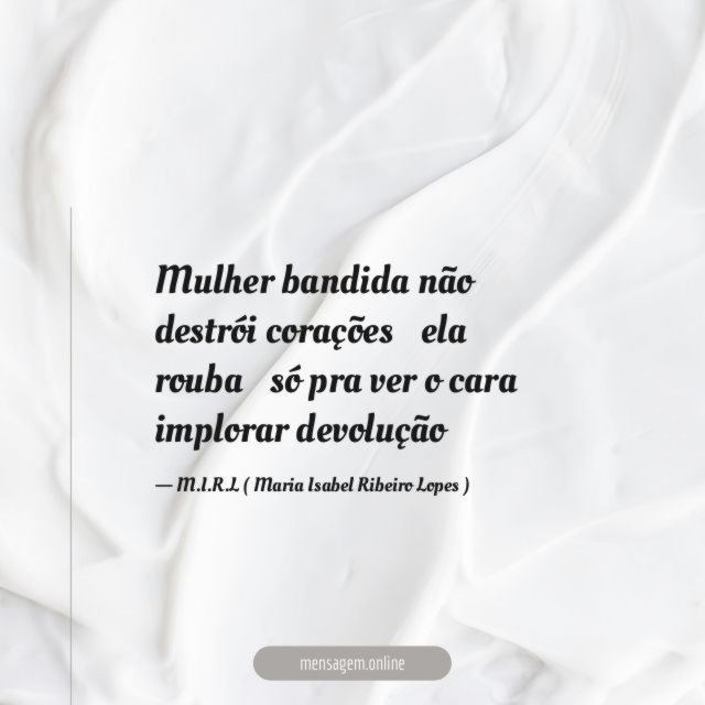 Mulher bandida não destrói corações