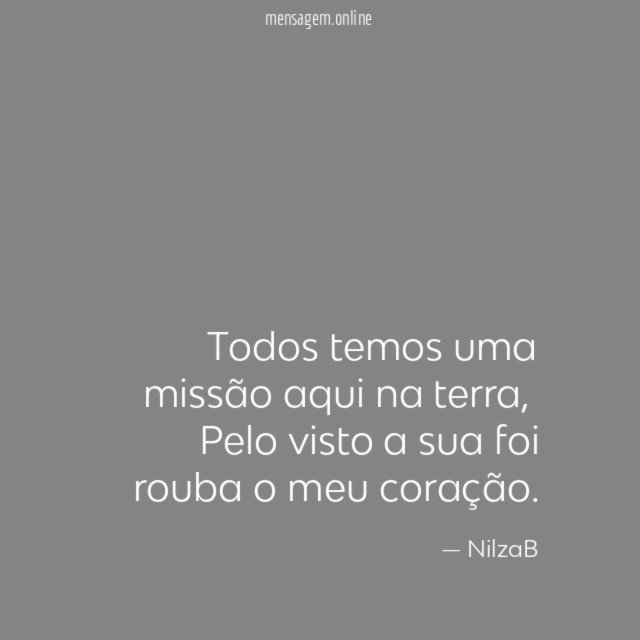 Todos temos uma missão aqui na terra