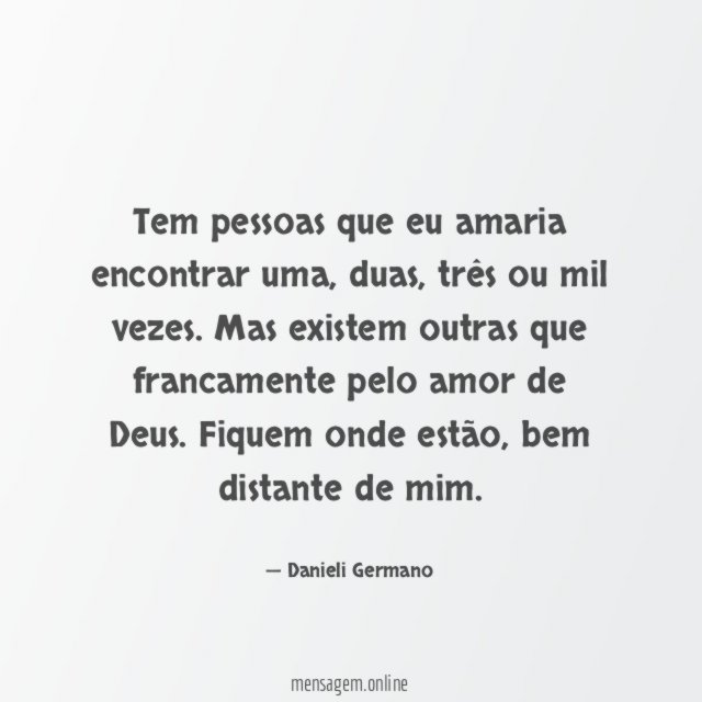 Tem pessoas que eu amaria encontrar uma
