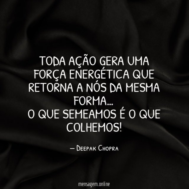 Toda ação gera uma força energética que retorna