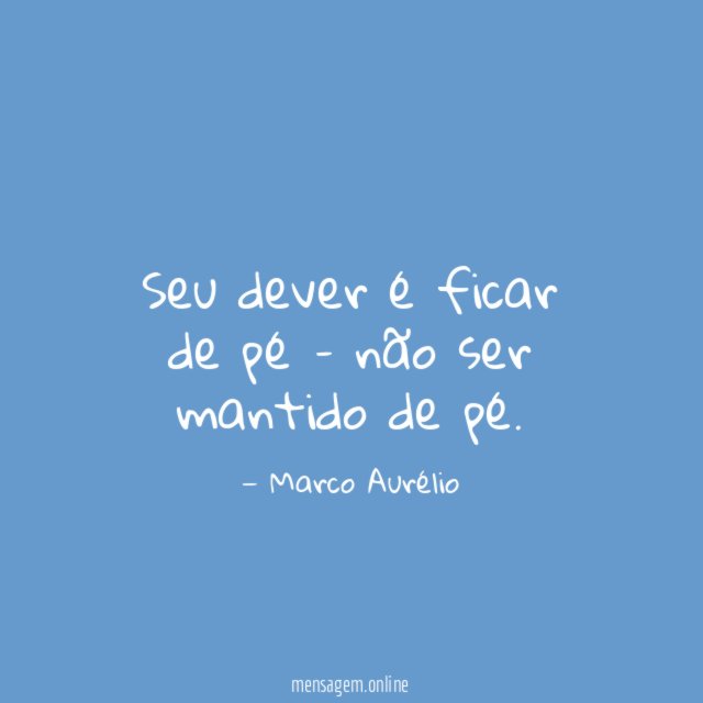 Seu dever é ficar de pé – não ser mantido de pé