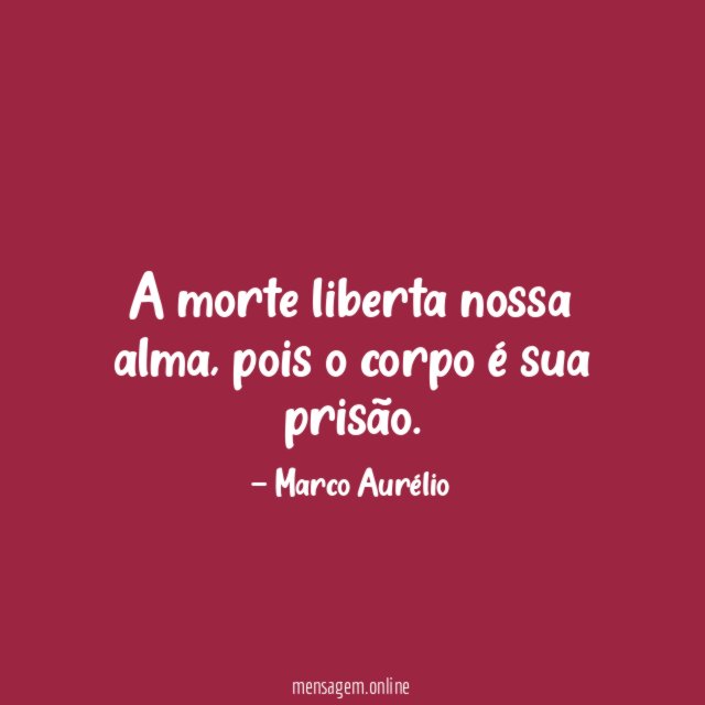 A morte liberta nossa alma