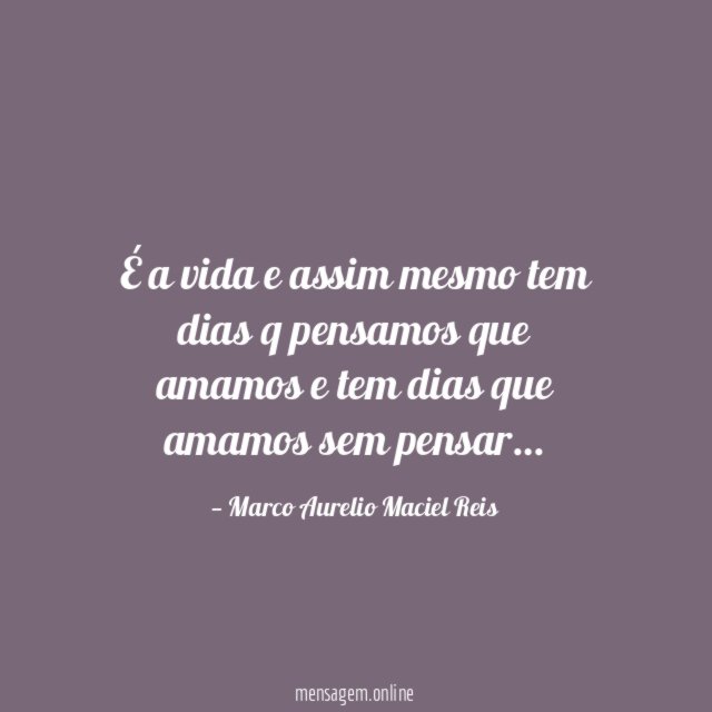 É a vida e assim mesmo tem dias
