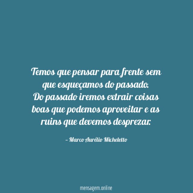 Temos que pensar para frente sem que esqueçamos do passado