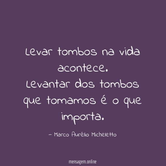 Levar tombos na vida acontece