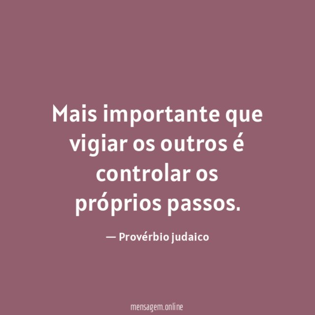 Mais importante que vigiar os outros é controlar os próprios passos