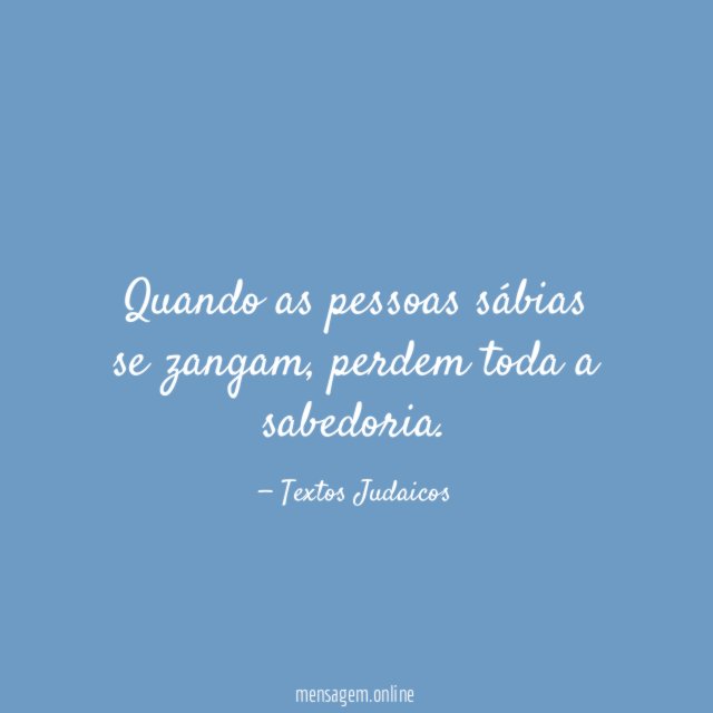 Quando as pessoas sábias se zangam