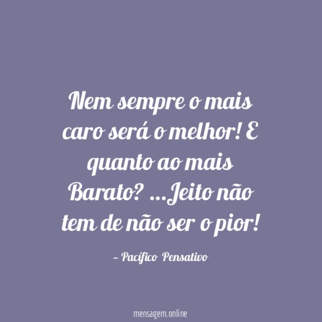 Nem sempre o mais caro será o melhor