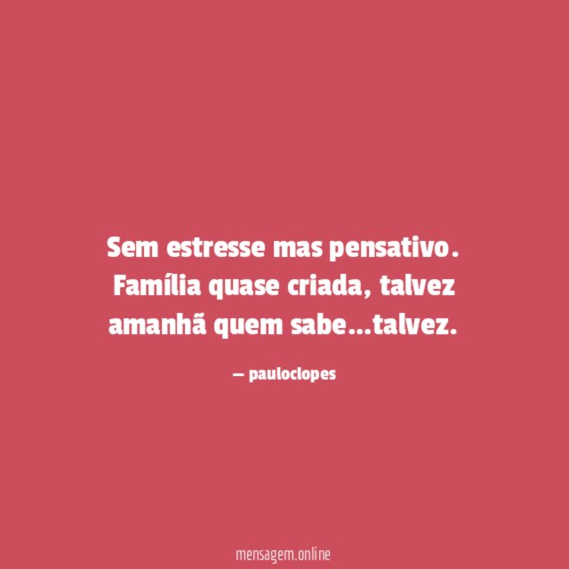 Sem estresse mas pensativo