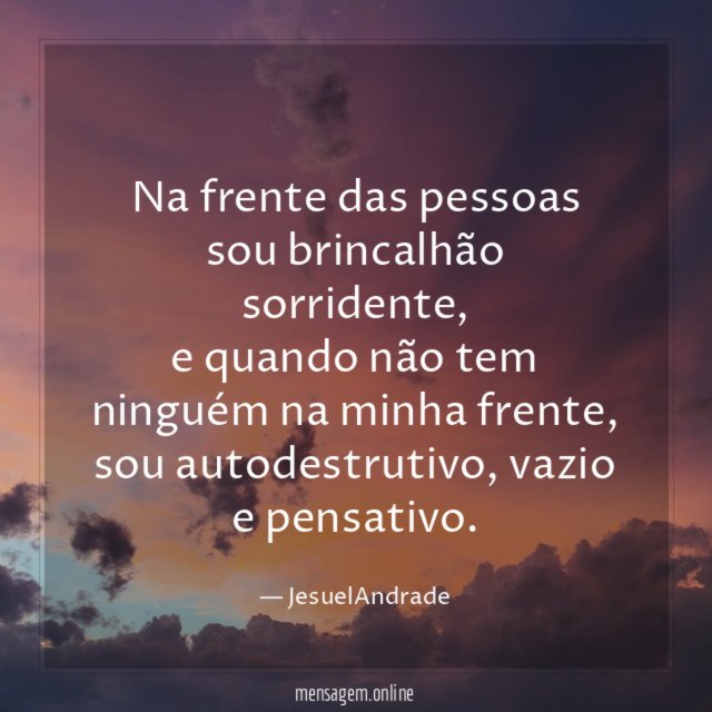 Na frente das pessoas sou brincalhão sorridente