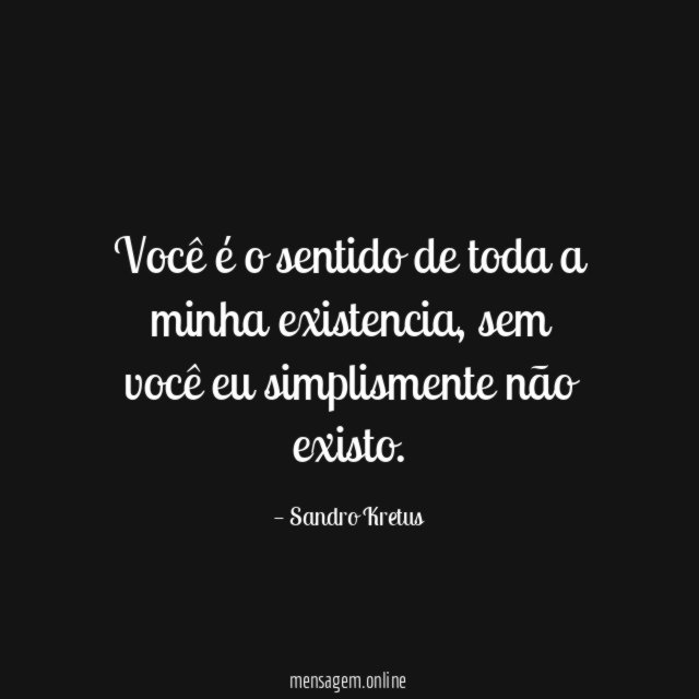 Você é o sentido de toda a minha existencia
